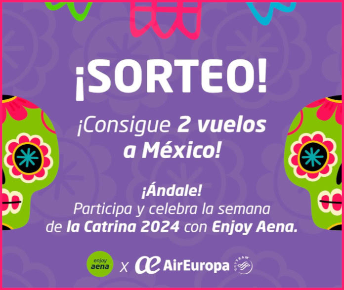 Aena și Air Europa scot la sorți 2 zboruri către Mexic – cadouri și mostre gratuite
 – Știri de agrement
